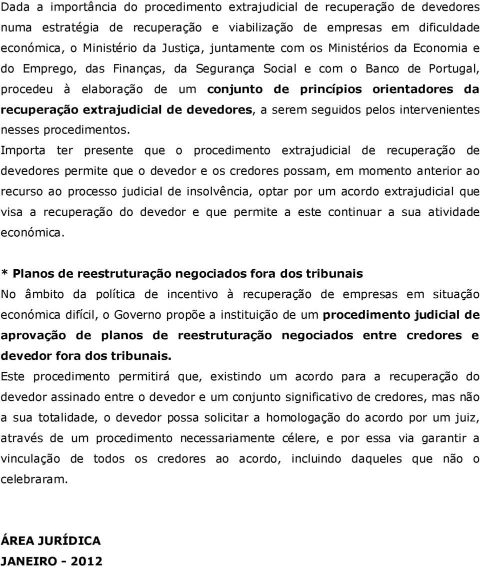 de devedores, a serem seguidos pelos intervenientes nesses procedimentos.