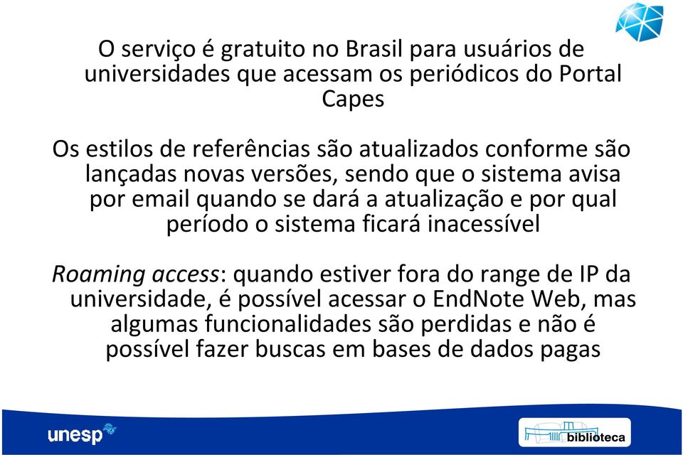 atualização e por qual período o sistema ficará inacessível Roaming access: quando estiver fora do range de IP da