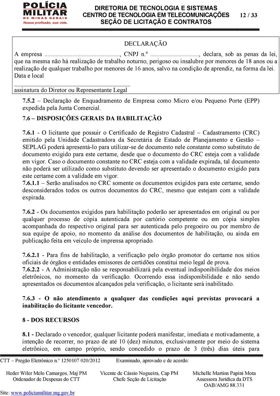 na condição de aprendiz, na forma da lei. Data e local assinatura do Diretor ou Representante Legal 7.5.