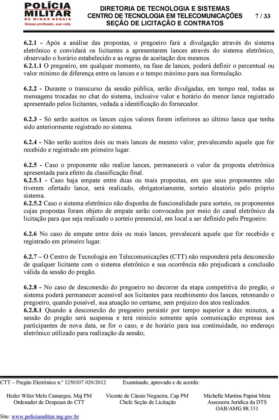 estabelecido e as regras de aceitação dos mesmos. 6.2.1.