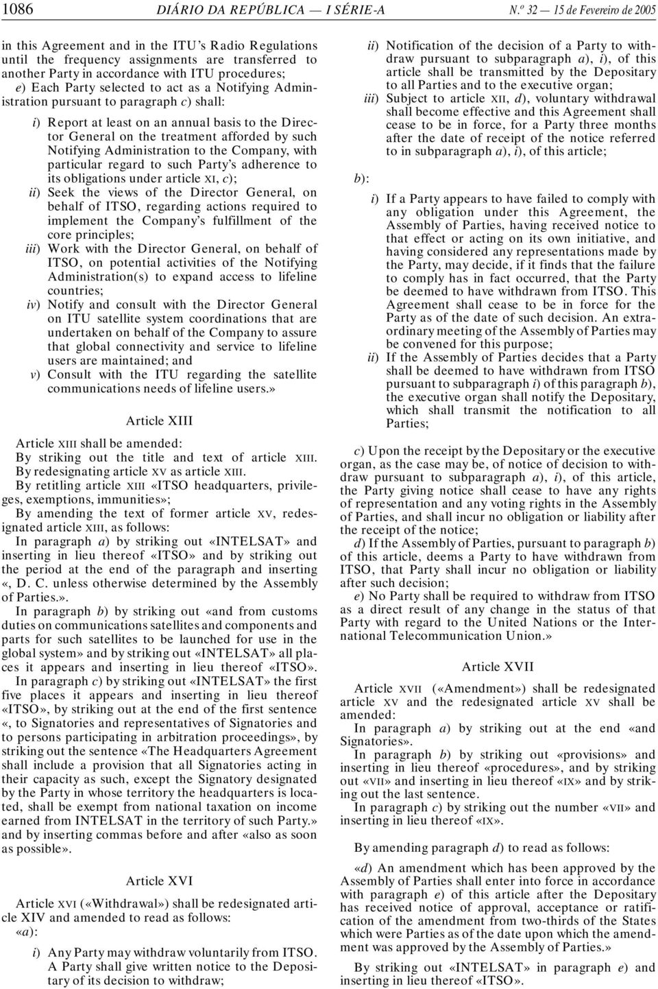 selected to act as a Notifying Administration pursuant to paragraph c) shall: i) Report at least on an annual basis to the Director General on the treatment afforded by such Notifying Administration