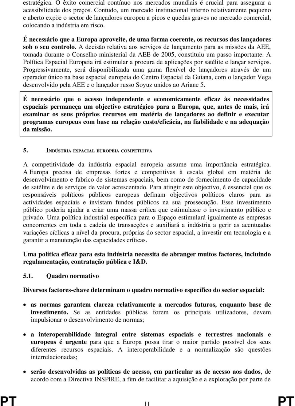 É necessário que a Europa aproveite, de uma forma coerente, os recursos dos lançadores sob o seu controlo.