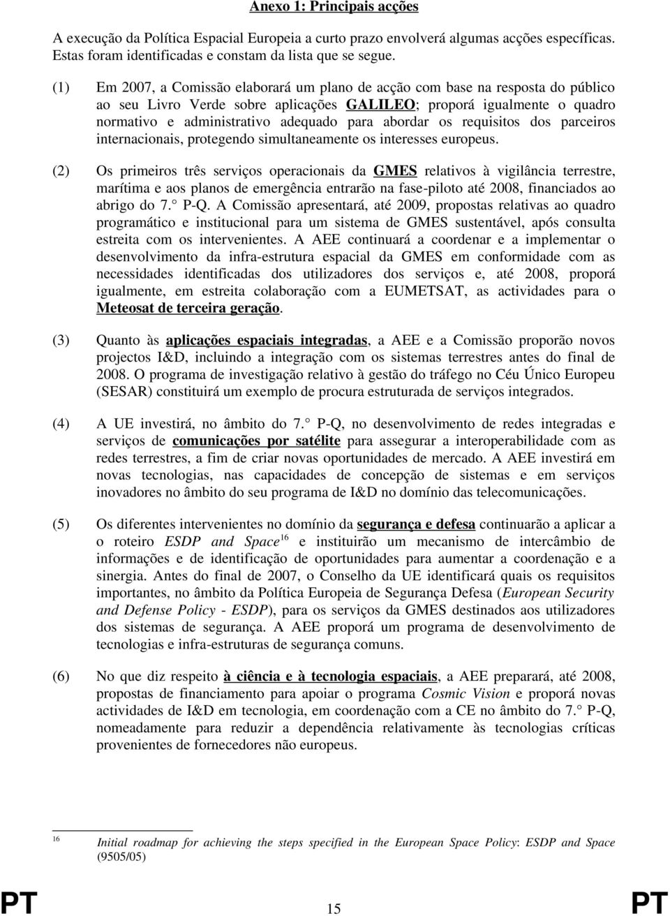 abordar os requisitos dos parceiros internacionais, protegendo simultaneamente os interesses europeus.