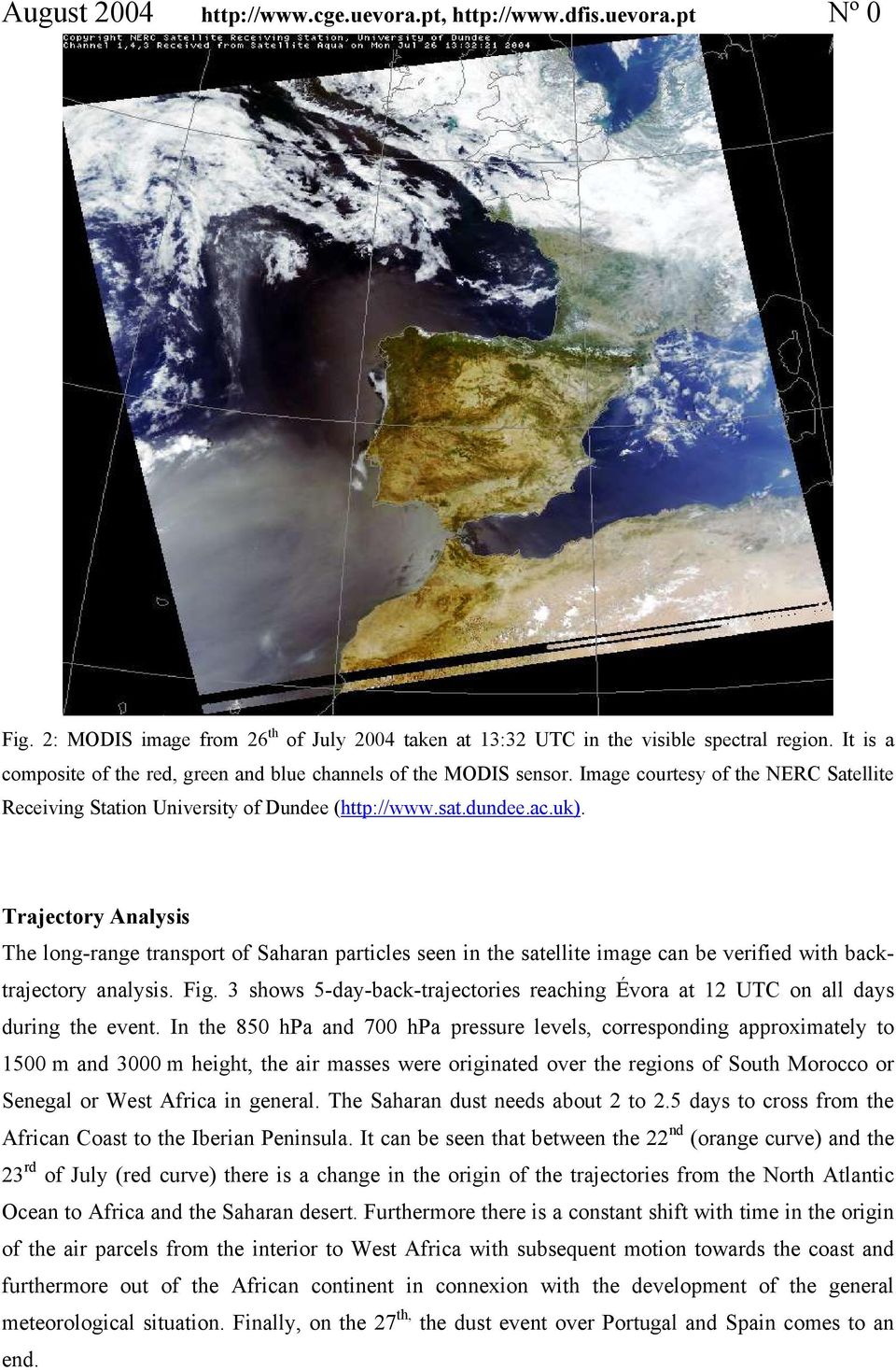 Trajectory Analysis The long-range transport of Saharan particles seen in the satellite image can be verified with backtrajectory analysis. Fig.