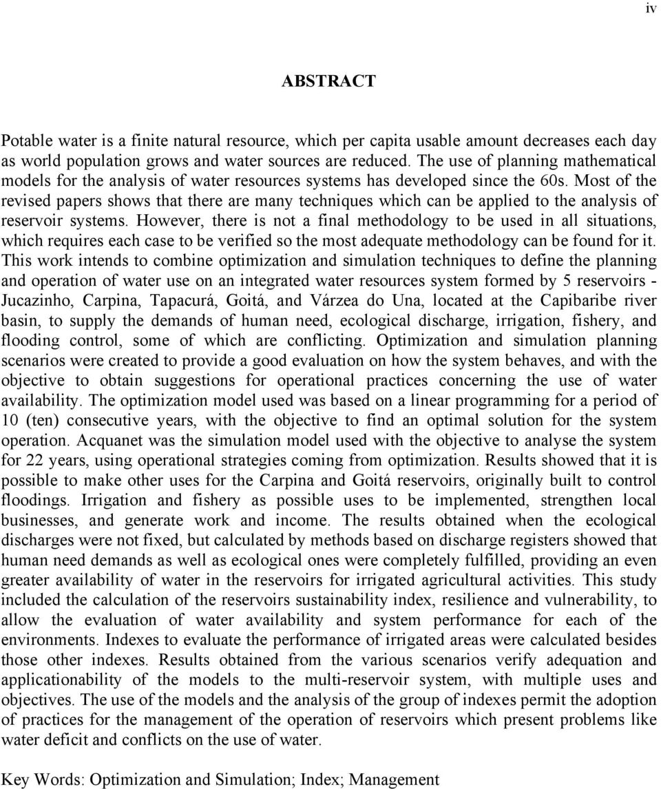 Most of the revised papers shows that there are many techniques which can be applied to the analysis of reservoir systems.