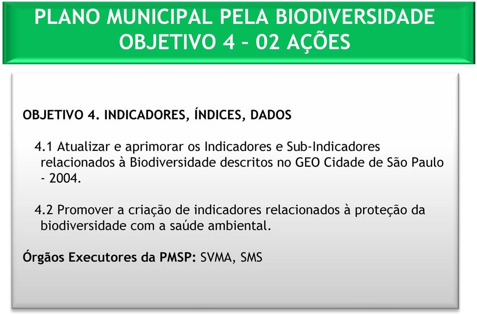 Biodiversidade descritos no GEO Cidade de São Paulo - 2004. 4.