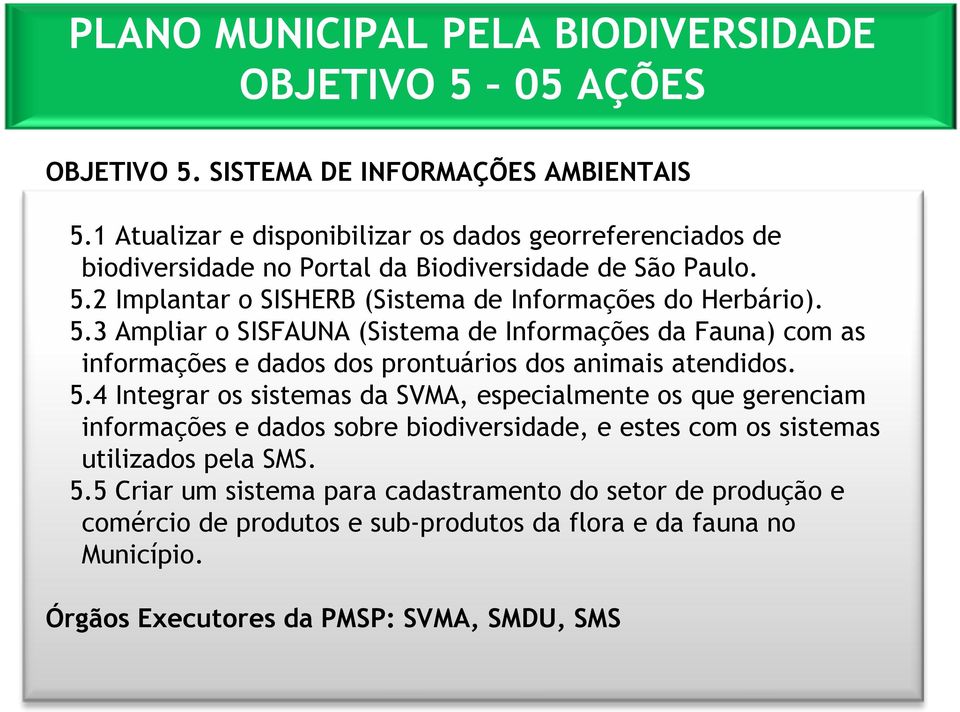 2 Implantar o SISHERB (Sistema de Informações do Herbário). 5.