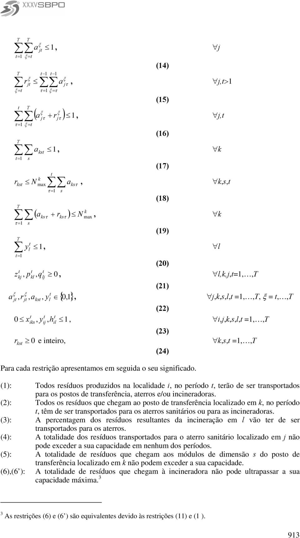 (2: odo o reíduo que chegam ao poo de ranferênca ocazado em, no período, êm de er ranporado para o aerro anáro ou para a ncneradora.