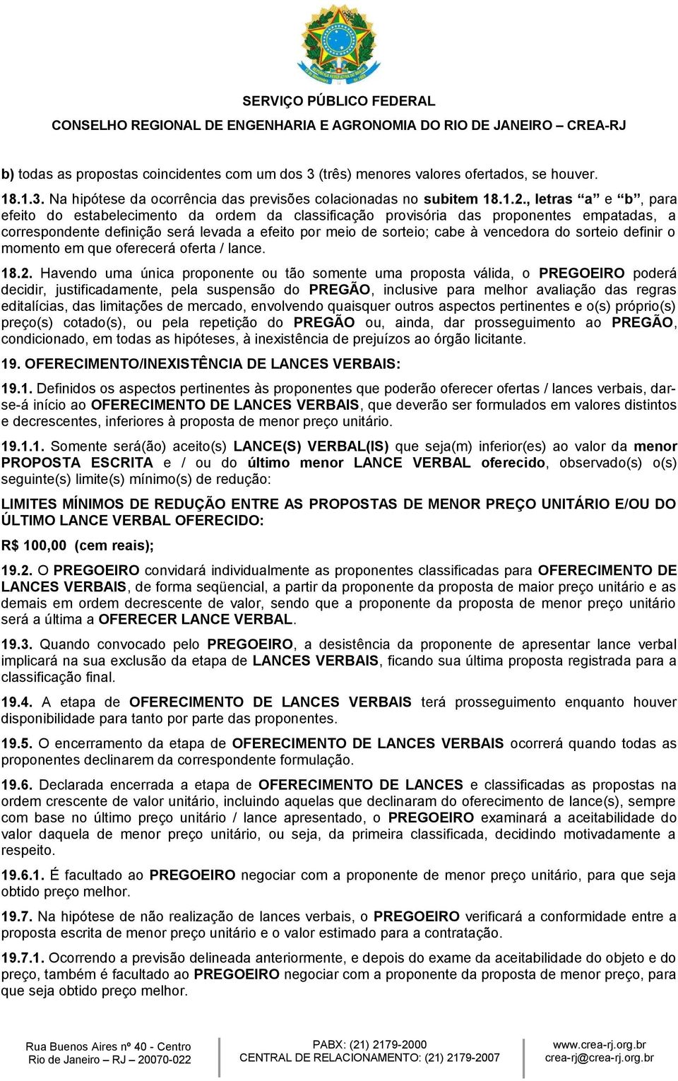 sorteio definir o momento em que oferecerá oferta / lance. 18.2.