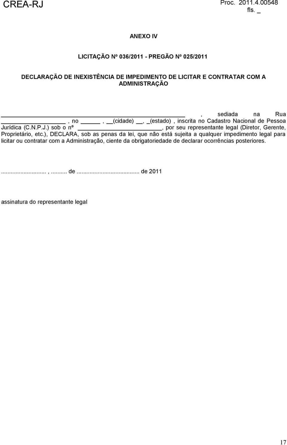 rídica (C.N.P.J.) sob o nº, por seu representante legal (Diretor, Gerente, Proprietário, etc.