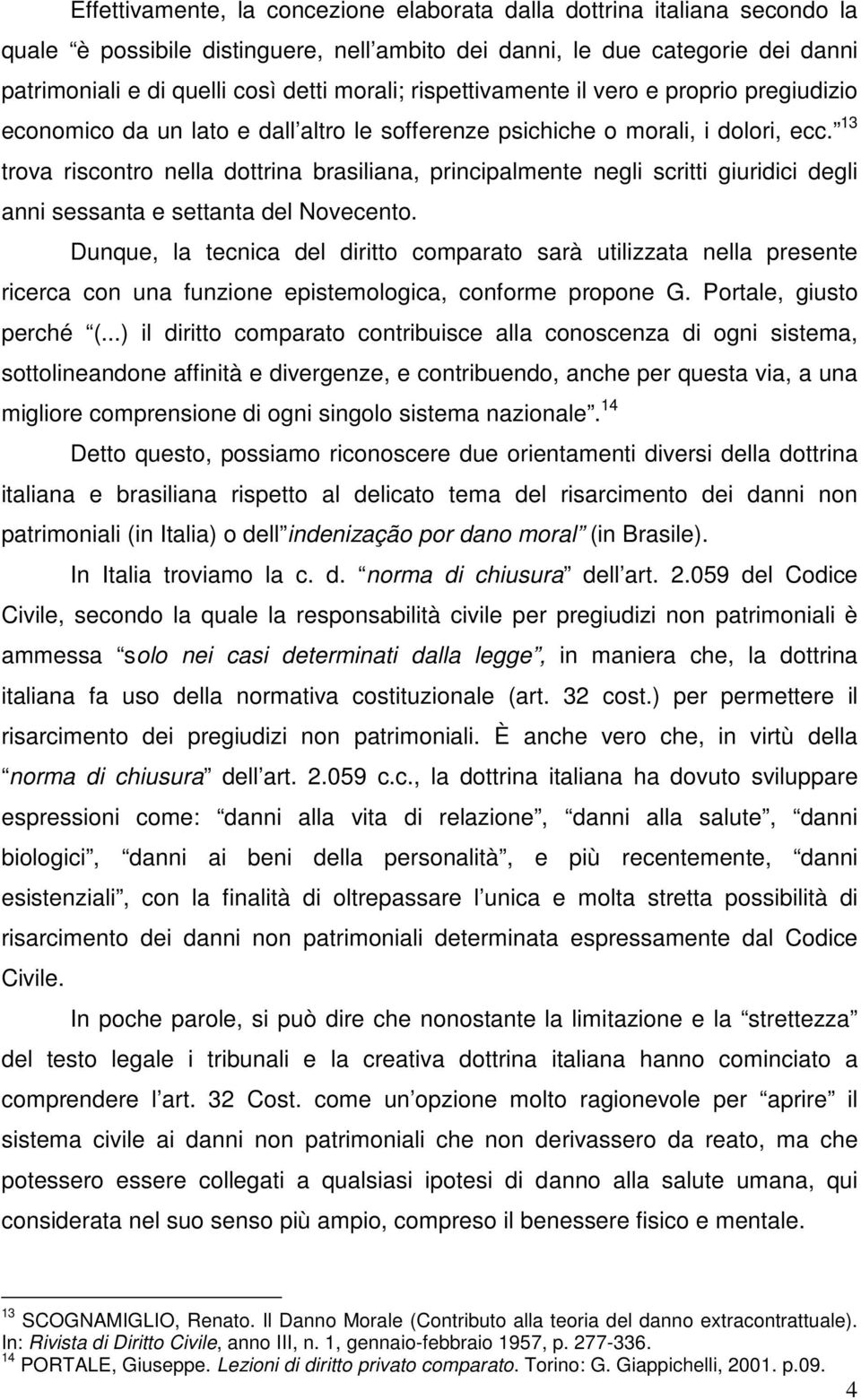 13 trova riscontro nella dottrina brasiliana, principalmente negli scritti giuridici degli anni sessanta e settanta del Novecento.