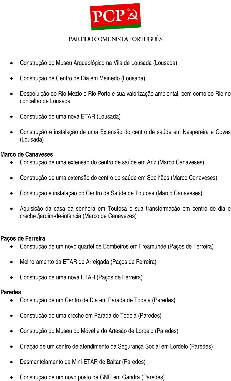 Construção de uma extensão do centro de saúde em Ariz (Marco Canaveses) Construção de uma extensão do centro de saúde em Soalhães (Marco Canaveses) Construção e instalação do Centro de Saúde de