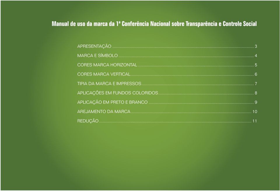 .. 5 Cores marca vertical... 6 tipia da marca e impressos.