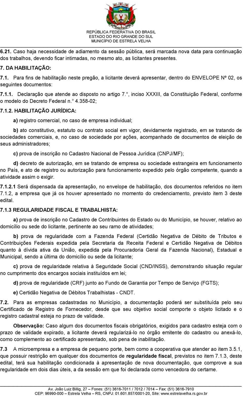 , inciso XXXIII, da Constituição Federal, conforme o modelo do Decreto Federal n. 4.358-02;