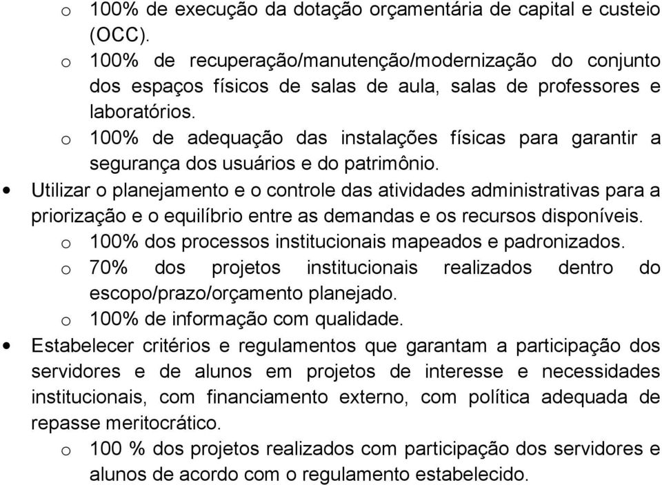 o 100% de adequação das instalações físicas para garantir a segurança dos usuários e do patrimônio.