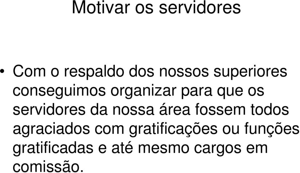 servidores da nossa área fossem todos agraciados com