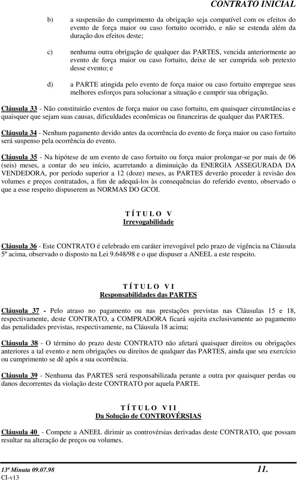 caso fortuito empregue seus melhores esforços para solucionar a situação e cumprir sua obrigação.