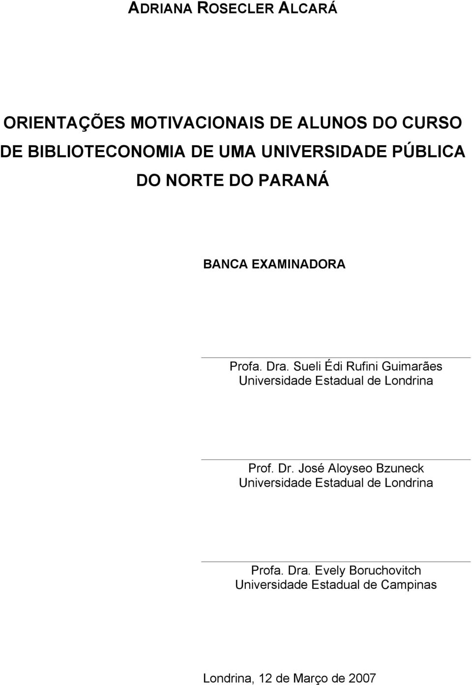Sueli Édi Rufini Guimarães Universidade Estadual de Londrina Prof. Dr.