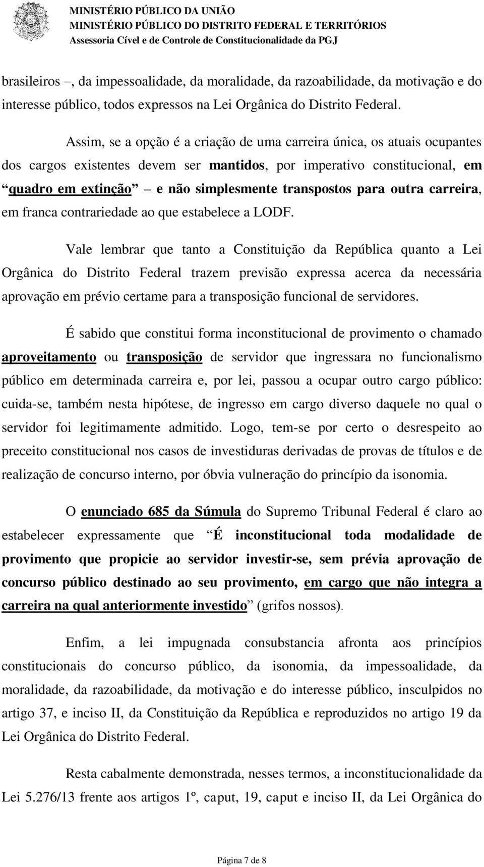 para outra carreira, em franca contrariedade ao que estabelece a LODF.