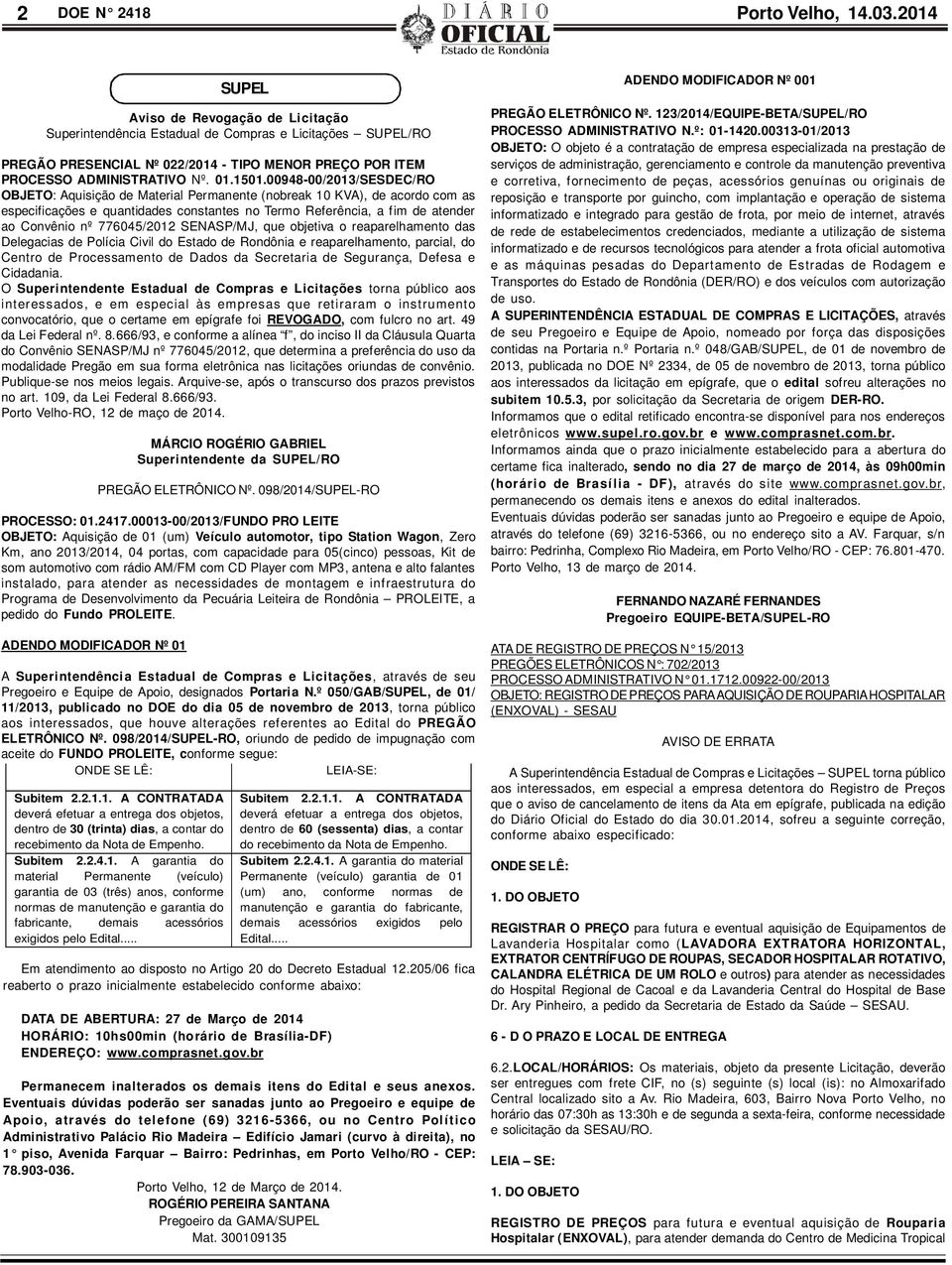 00948-00/2013/SESDEC/RO OBJETO: Aquisição de Material Permanente (nobreak 10 KVA), de acordo com as especificações e quantidades constantes no Termo Referência, a fim de atender ao Convênio nº