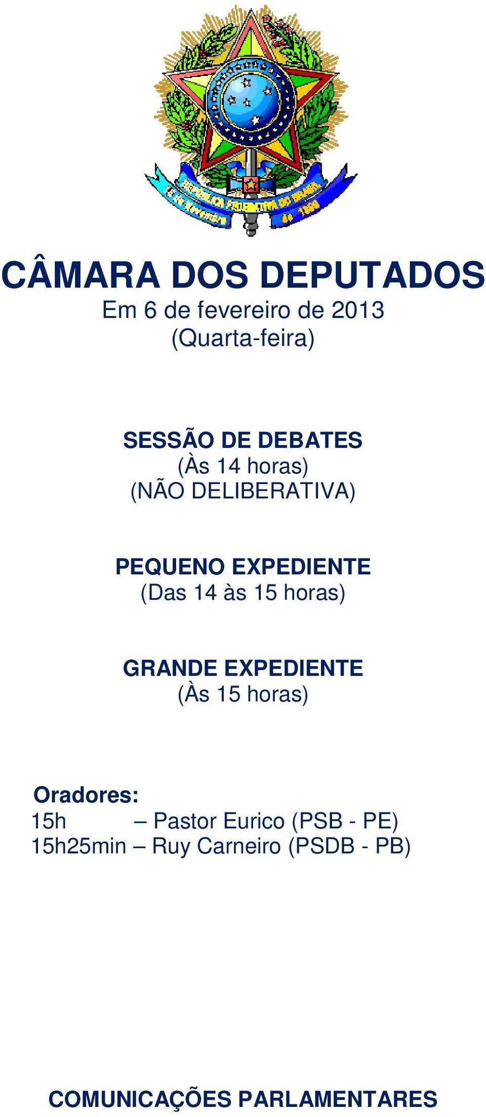 às 15 horas) GRANDE EXPEDIENTE (Às 15 horas) Oradores: 15h Pastor