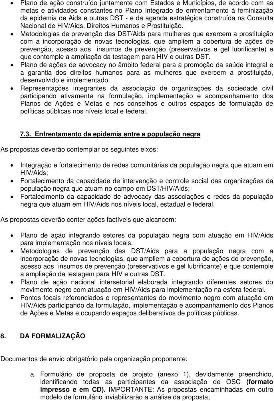 Metodologias de prevenção das DST/Aids para mulheres que exercem a prostituição com a incorporação de novas tecnologias, que ampliem a cobertura de ações de prevenção, acesso aos insumos de prevenção