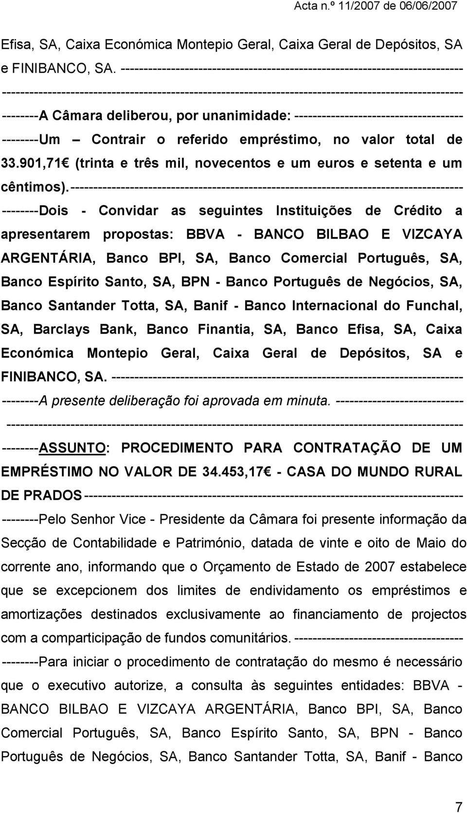 empréstimo, no valor total de 33.901,71 (trinta e três mil, novecentos e um euros e setenta e um cêntimos).