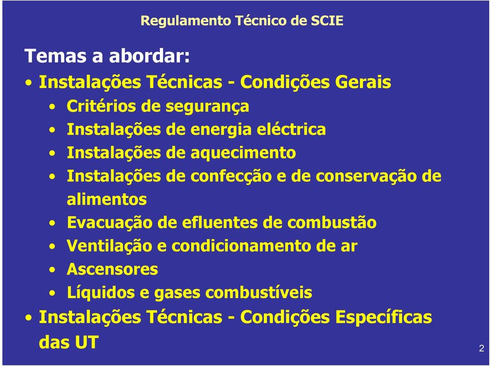 confecção e de conservação de alimentos Evacuação de efluentes de combustão Ventilação e