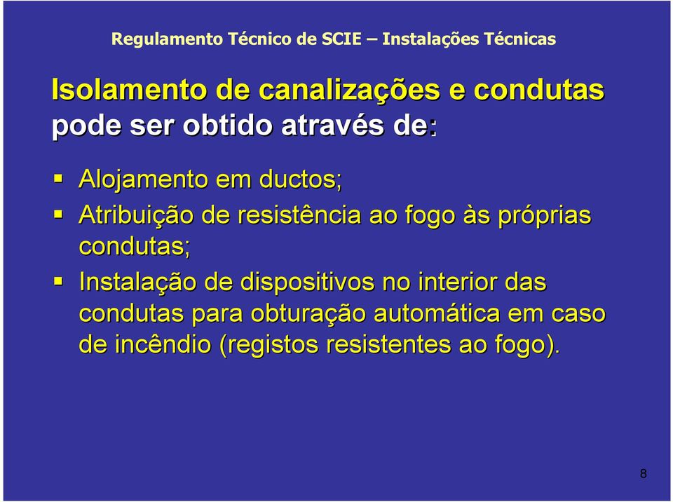 resistência ao fogo às s próprias prias condutas; Instalação de dispositivos no