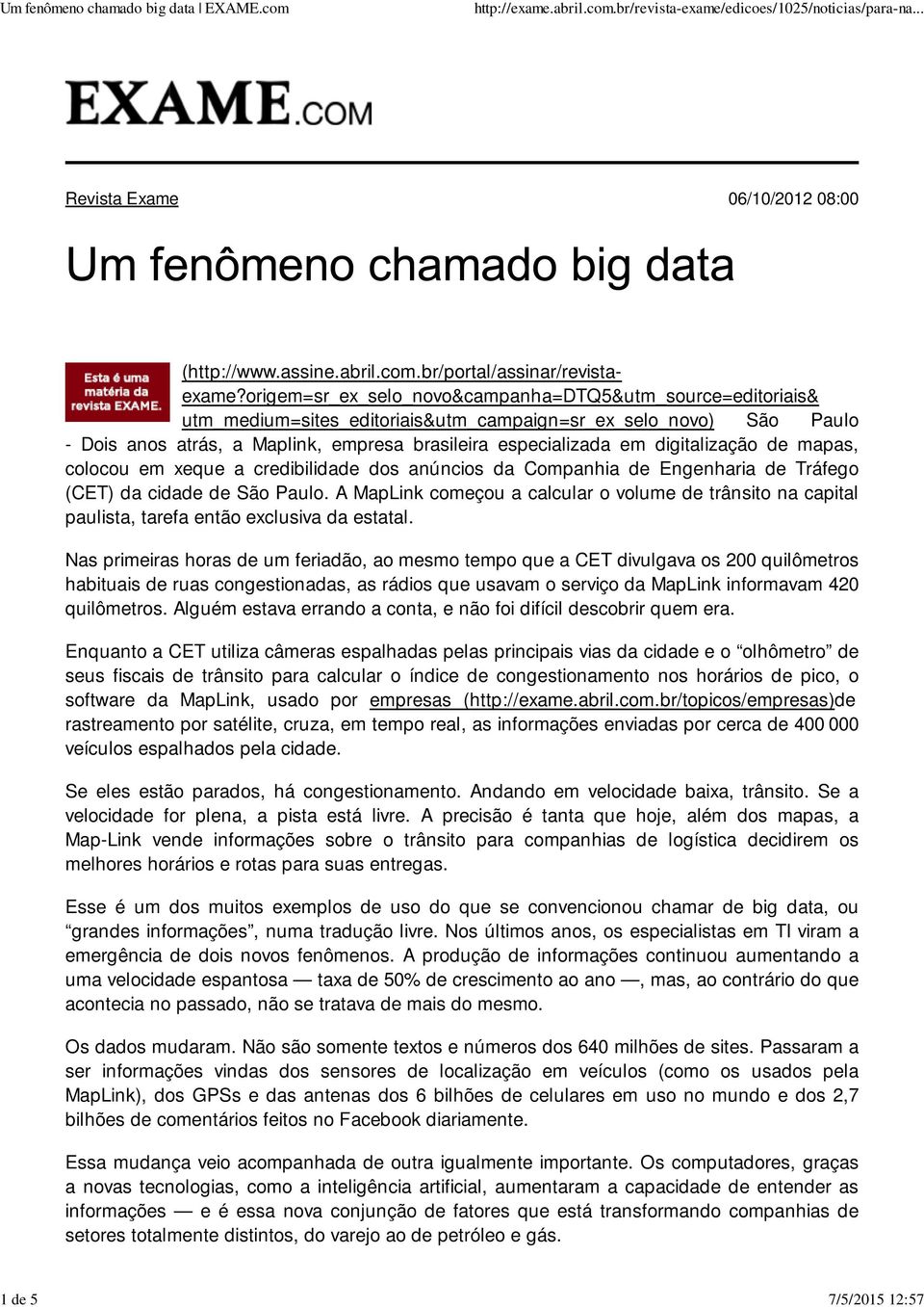 digitalização de mapas, colocou em xeque a credibilidade dos anúncios da Companhia de Engenharia de Tráfego (CET) da cidade de São Paulo.