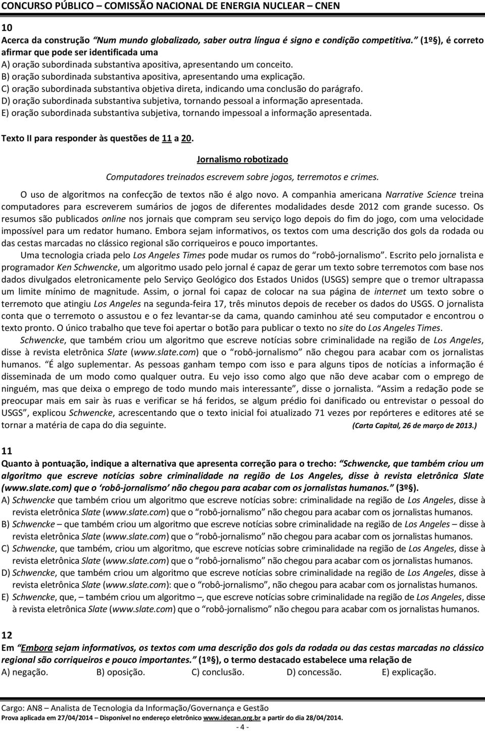 C) oração subordinada substantiva objetiva direta, indicando uma conclusão do parágrafo. D) oração subordinada substantiva subjetiva, tornando pessoal a informação apresentada.