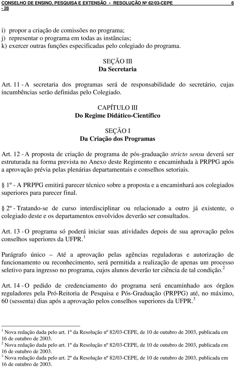 CAPÍTULO III Do Regime Didático-Científico SEÇÃO I Da Criação dos Programas Art.
