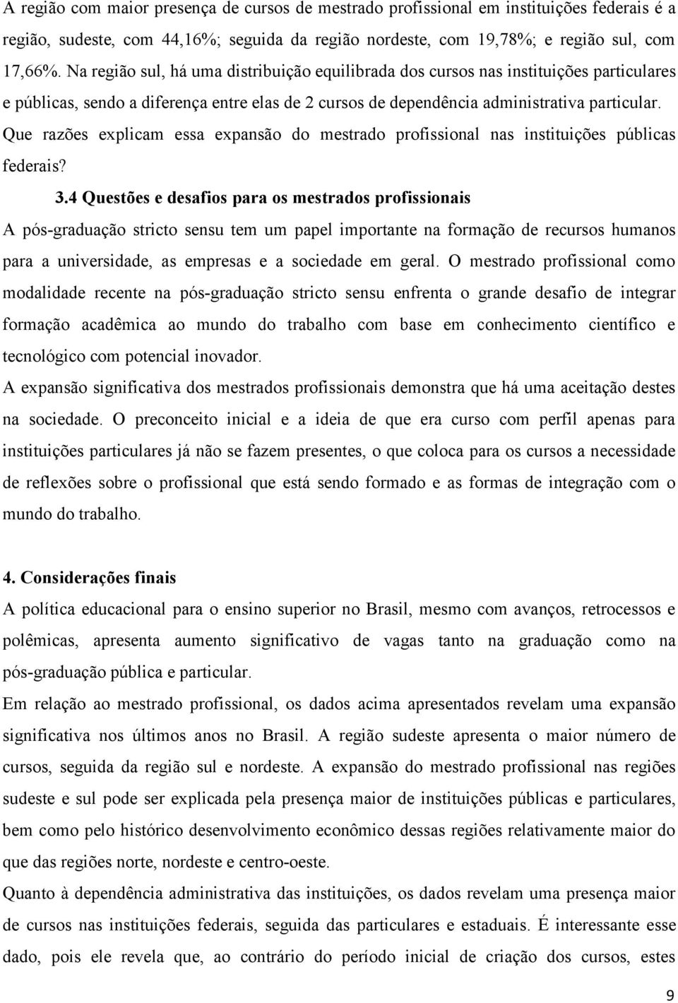 Que razões explicam essa expansão do mestrado profissional nas instituições públicas federais? 3.