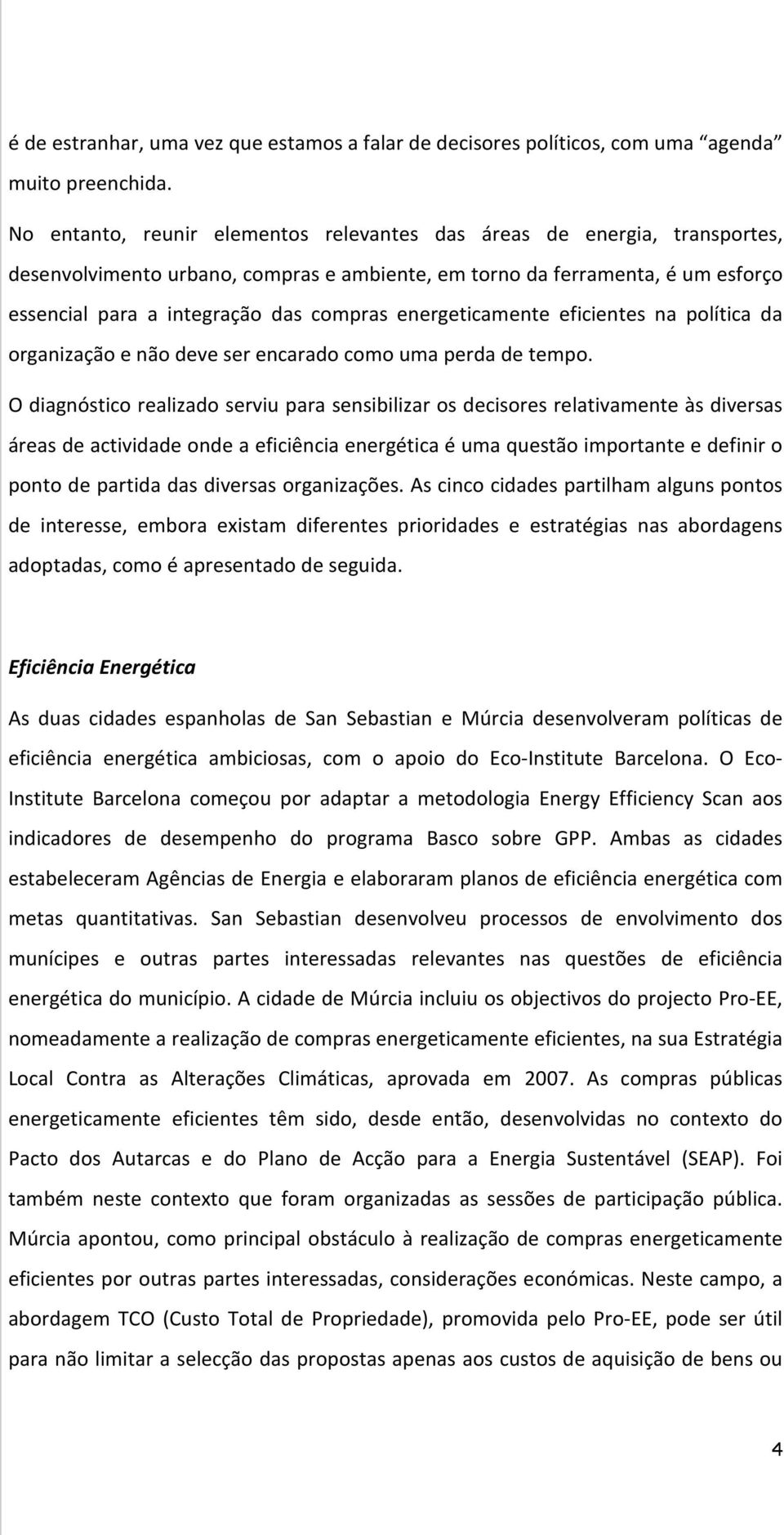 energeticamente eficientes na política da organização e não deve ser encarado como uma perda de tempo.