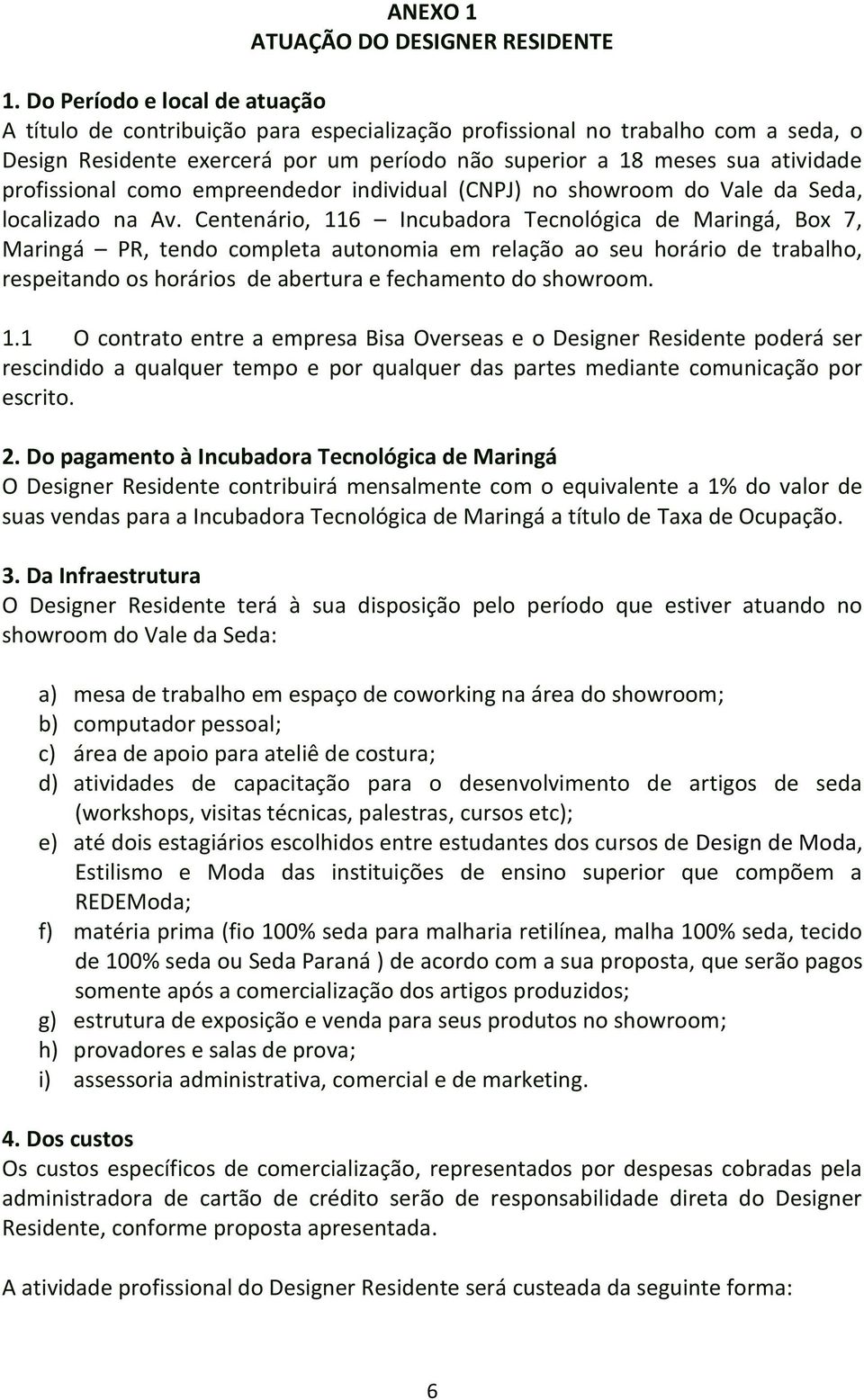 profissional como empreendedor individual (CNPJ) no showroom do Vale da Seda, localizado na Av.