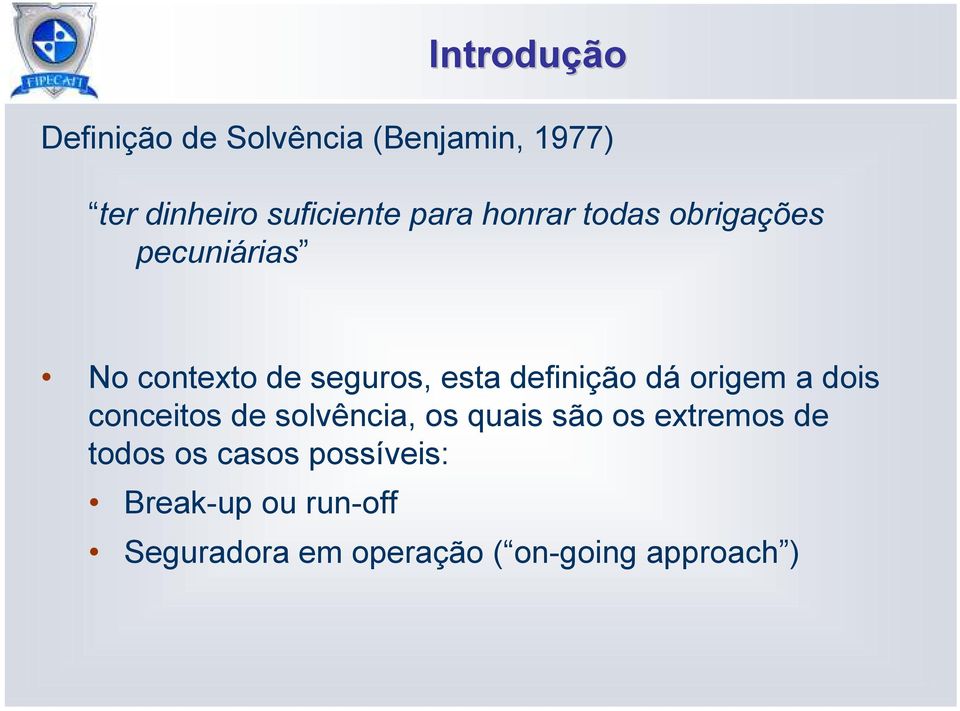 dá origem a dois conceitos de solvência, os quais são os extremos de todos os