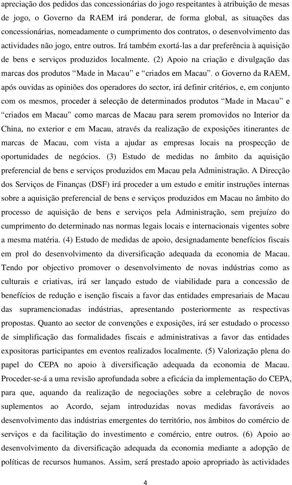 (2) Apoio na criação e divulgação das marcas dos produtos Made in Macau e criados em Macau.