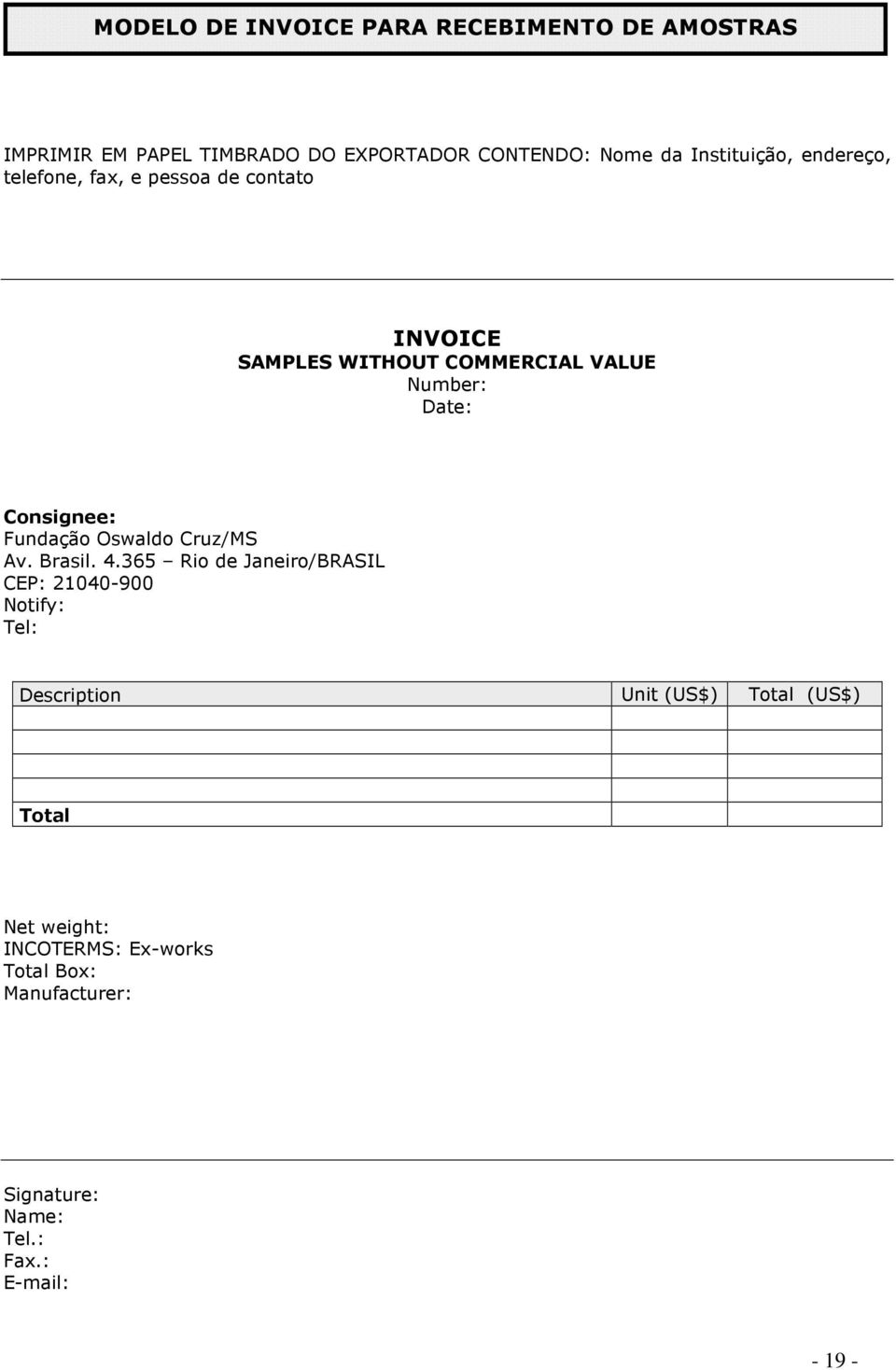 Consignee: Fundação Oswaldo Cruz/MS Av. Brasil. 4.