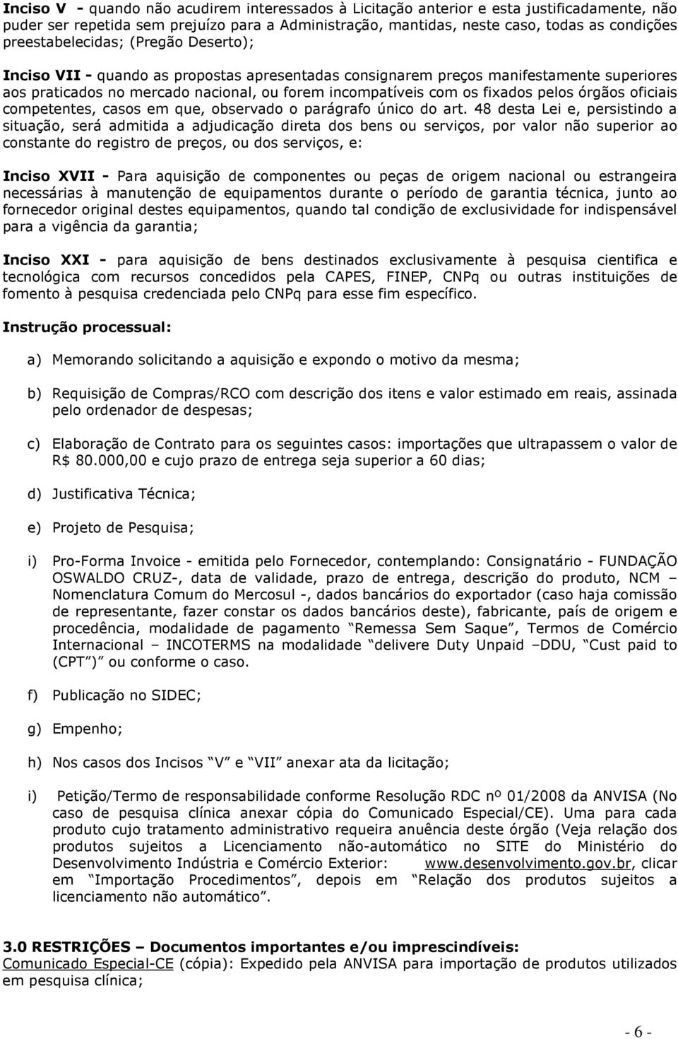 fixados pelos órgãos oficiais competentes, casos em que, observado o parágrafo único do art.