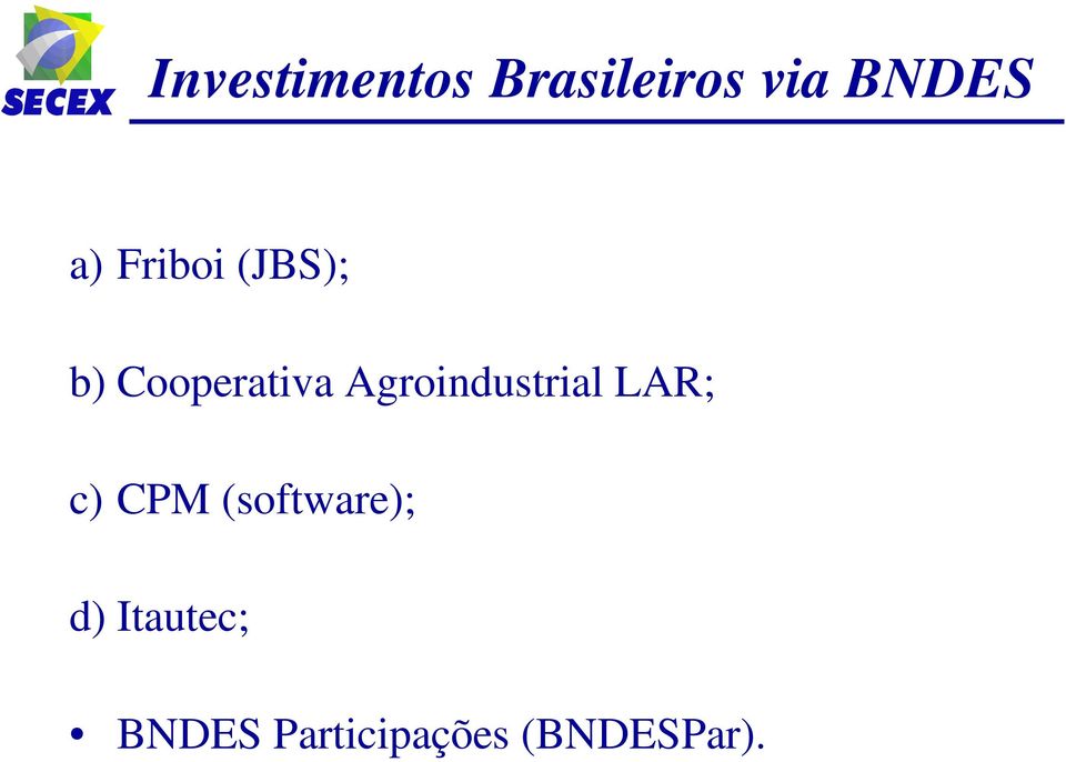 Agroindustrial LAR; c) CPM