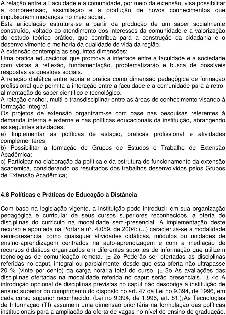 para a construção da cidadania e o desenvolvimento e melhoria da qualidade de vida da região.