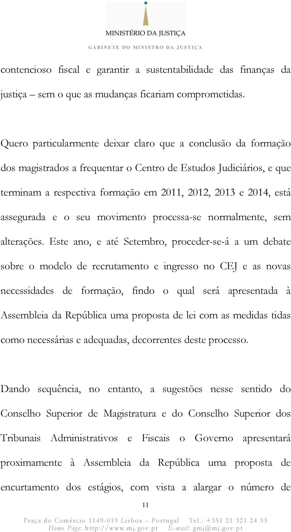 assegurada e o seu movimento processa-se normalmente, sem alterações.