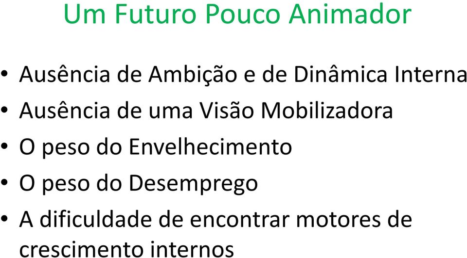 O peso do Envelhecimento O peso do Desemprego A