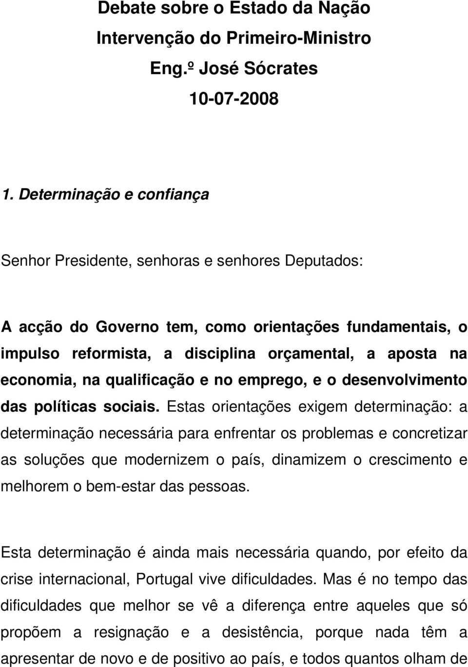 na qualificação e no emprego, e o desenvolvimento das políticas sociais.