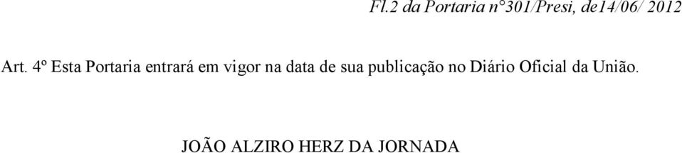 4º Esta Portaria entrará em vigor na