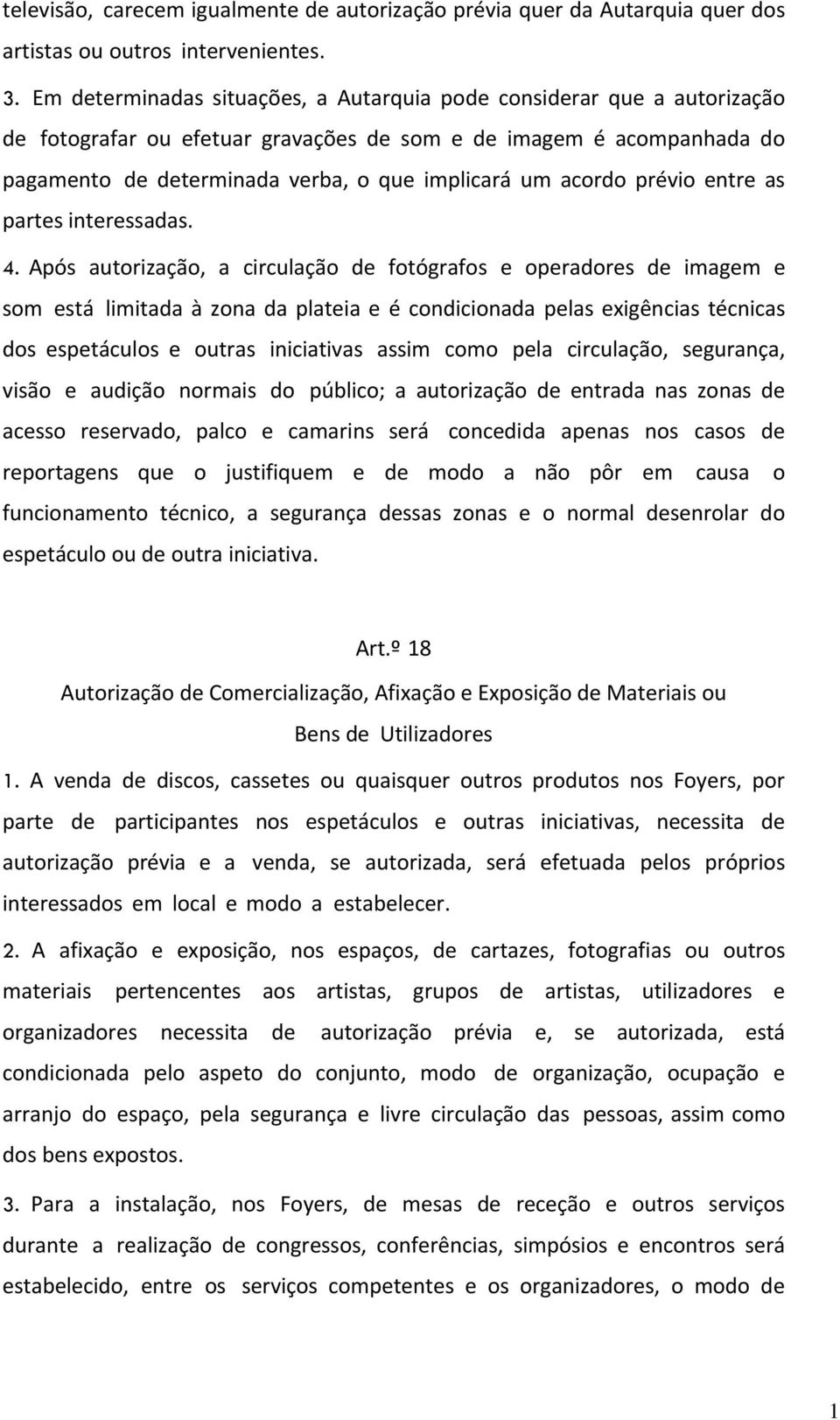 acordo prévio entre as partes interessadas. 4.