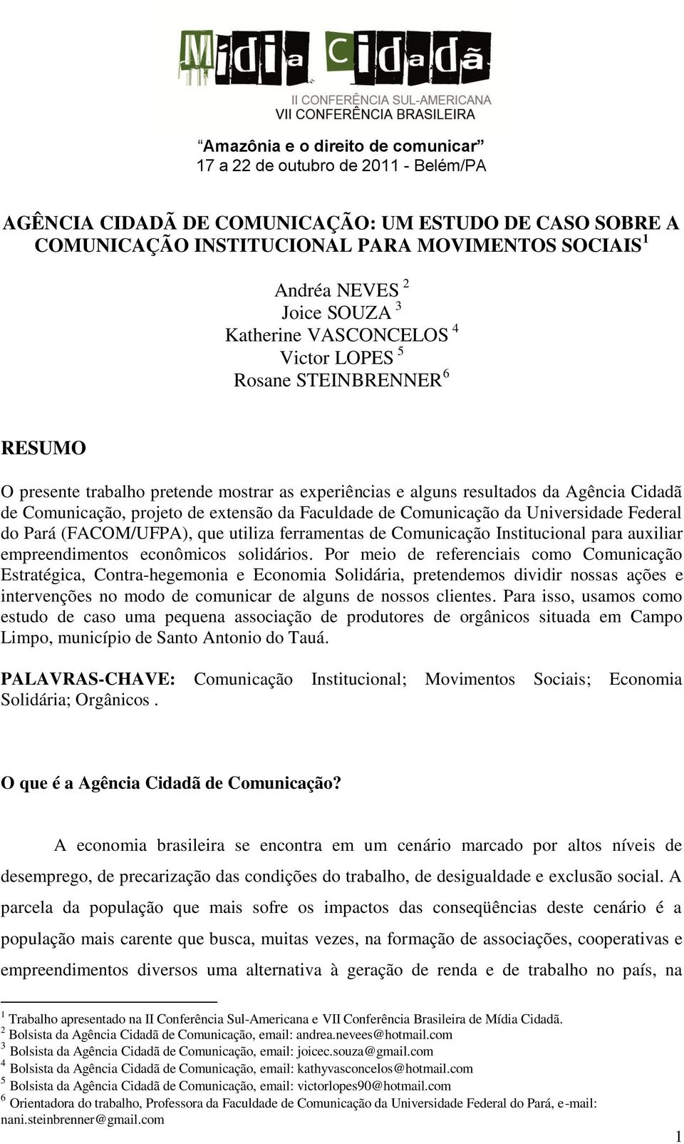 (FACOM/UFPA), que utiliza ferramentas de Comunicação Institucional para auxiliar empreendimentos econômicos solidários.