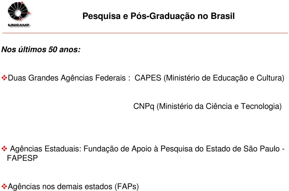 (Ministério da Ciência e Tecnologia) Agências Estaduais: Fundação de