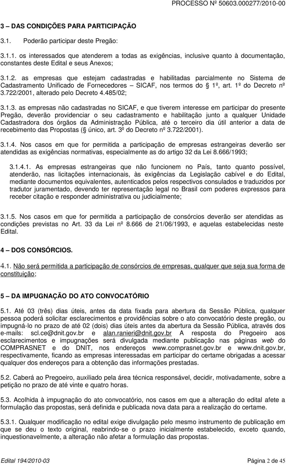 722/2001, alterado pelo Decreto 4.485/02; 3.