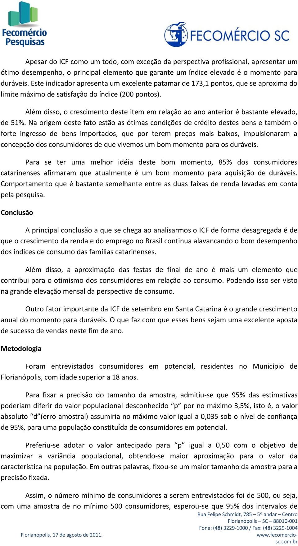 Além disso, o crescimento deste item em relação ao ano anterior é bastante elevado, de 51%.